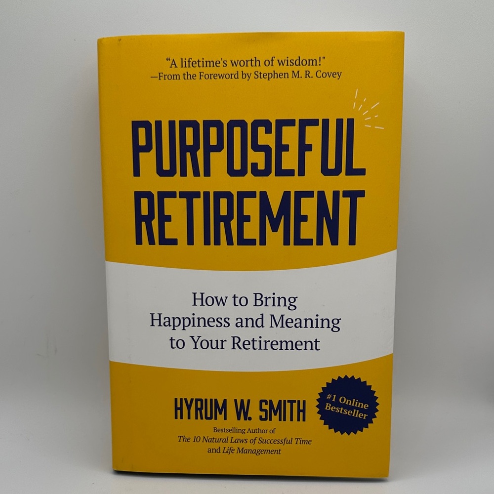 Purposeful Retirement hardcover book by Hyrum W. Smith